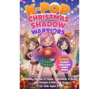 K-POP Christmas Shadow Warriors: 10 Holiday Stories of Hope, Friendship & Music - The Perfect Kpop Gift Book for Kids Ages 8-12 (Creative Kpop Gifts & Books for Kids)