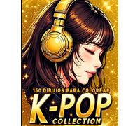 K-POP COLLECTION - 150 dibujos para colorear para niños al estilo KPOP: Maxi cuaderno de colorear para los fans del universo K-pop, Anime, Manga - 5 libros en 1 - A partir de 5 años