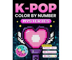 K-Pop Color by Number Mysteries: A Coloring Book for Teens & Adults | Cute & Relaxing K-Pop Themed Pixel Art Mosaics