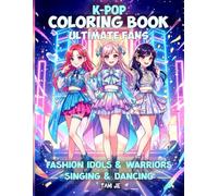 K-Pop Coloring Book: All Year Round Themed K Pop Coloring Pages - Ultimate Kpop Music, Fashion & Dancing Fans Gift | For Kids, Teens & Adults