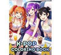 K-POP Coloring Book: Anime Coloring Pages for Kids, Teens and Adults