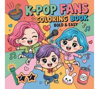 K-pop Coloring Book: Enjoy 60 Bold & Easy K-Pop Inspired Pages for All Music Fans - Kids, Teens & Adults
