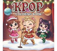 K-pop Coloring Book: Featuring Idols in Cozy Christmas & Wintertime Scenes | For Adults & Teens Who Love K-Pop | 50 Cute Holiday Chibi-Style Coloring Pages