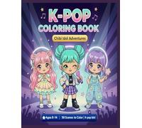 K-POP Coloring Book for Kids Ages 8-12 - Chibi Idol Adventures | 50 Kawaii Scenes to Color | Gift for Tween & Teen K-pop Fans