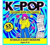 K-Pop Coloring Book for Tweens: 53 Bold and Easy K-Pop Chibi Illustrations: Idol Fashion, Cute Snacks & Aesthetic Vibes - Fun Kawaii Coloring Pages for Girls and Boys Ages 8-12