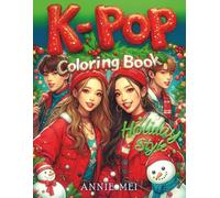 K-Pop Coloring Book Holiday Style: Idols in Christmas Fashion | Cozy Wintertime Scenes | Perfect Gift for K-Pop Fans! Jumbo 50 Pages of Cute Manga, ... Anime for All Ages (K-Pop Coloring Books)