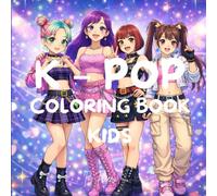 k-pop coloring book kids: Bold and Easy Coloring for Kids, Teens and Adults, Cozy Gifts For k-pop Lovers.