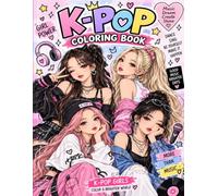 K-POP COLORING BOOK: Music, Fashion & Dreams