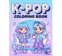 K Pop Coloring Book: Relaxing and Cute K-Pop Designs of Chibi Kawaii and Food for Kids, Teens, and Adults