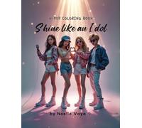 K-pop Coloring Book: Shine Like an Idol for Those Who Feel the Beat (Vibe Like an Idol)