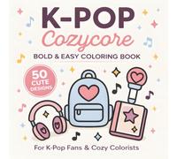 K-Pop Cozycore: Bold & Easy Coloring Book for K-Pop Fans & Cozy Colorists 50 Cute Designs (K-Pop Coloring Book)