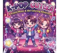 K-POP CUTIES: A Kawaii Music & Idol Coloring Adventure: A Fun and Relaxing Kawaii Coloring Book for Kids, Teens, and K-Pop Fans Featuring Cute Chibi ... Girl Groups, Concerts, and Backstage Life