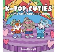 K-Pop Cuties Cozy & Cute Coloring Book: Cozy & Cute Coloring Book For Adults And Teens (Bold & Easy Cuties Coloring Series)