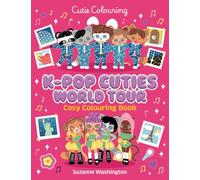 K-pop Cuties World Tour Cosy Colouring Book: The Relaxing Cosy Colouring Book Full of Iconic K-Pop Characters Around the World (Cutie Colouring)