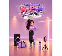 K-Pop Dance Studio: A Stylish K-Pop Inspired Coloring Book of Dance Practice, Choreography, Studio Gear, Sneakers, and Training Moments (The K-Pop Fan Diary)