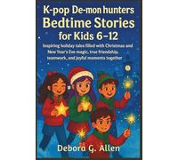K-pop de-mon hunters Bedtime Stories for Kids 6-12: Inspiring holiday tales filled with Christmas and New Year’s Eve magic, true friendship, ... together. (HOLIDAY BEDTIME ADVENTURES)