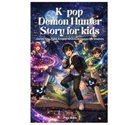 K-pop Demon Hunter Story for kids: Dance, Sing, Fight: A K-pop Adventure Against the Shadows