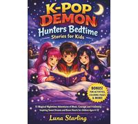 K-Pop Demon Hunters Bedtime Stories for Kids: 15 Magical Nighttime Adventures of Music, Courage, and Friendship - Inspiring Sweet Dreams and Brave Hearts for Children Ages 4-12
