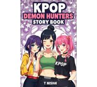 K-Pop Demon Hunters Book: Stories for Kids About Epic Adventures of Friendship, Courage, and the Music That Defeats Darkness