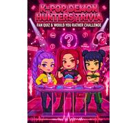 K-pop Demon Hunters Book Trivia: The Ultimate Fan Quiz & Would You Rather Challenge