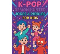 K-Pop Demon Hunters Jokes & Riddles for Kids: Laugh-Out-Loud Jokes, Clever Riddles, and Silly Puns for K-Pop Fans and Music Lovers