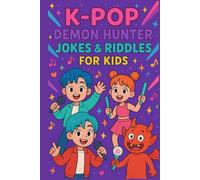 K-Pop Demon Hunters Jokes & Riddles for Kids: Laugh-Out-Loud Jokes, Clever Riddles, and Silly Puns for K-Pop Fans and Music Lovers