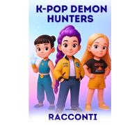 K-Pop Demon Hunters Racconti: Una fanfiction magica in cui Huntrix deve scegliere tra fama, famiglia e la lotta per la luce