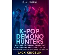 K-Pop Demon Hunters: Rise of the neon shadows & The Underbeat Rebellion. Two complete novels of music, magic, and rebellion ( 2 in 1 Edition ) (seoul supernatural fantasy series)
