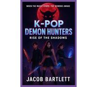 K-Pop Demon Hunters: Rise of the Shadows: “When the Music Stops, the Demons Awake”
