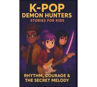 K-pop Demon Hunters Stories for kids: Rhythm, Courage and the Secret Melody (My kpop kids)