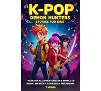 K-Pop Demon Hunters Stories for Kids: The Magical Adventures in a World of Music, Mystery, Courage and Friendship