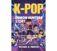 K-POP DEMON HUNTERS STORY: A struggle Between Stardom and the Supernatural in Seoul's Hidden Underworld