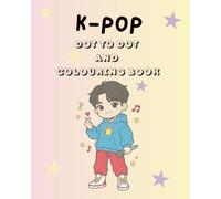 K-Pop Dot to Dot And Colouring Book: K-Pop inspired Characters, Animals, Fashion and more | Ages 3+ | 8x10 inches | Great Learning outcomes