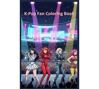 K-Pop Fan Coloring Book: “Color the World of Korean Pop Idols”