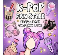K-Pop Fan Style Coloring Book: Bold and Easy Coloring for Teens and K-Pop Fans, Featuring Cute and Aesthetic Music-Themed Designs, Accessories and ... Perfect Gift for Girls, Kids and K-Pop Lovers
