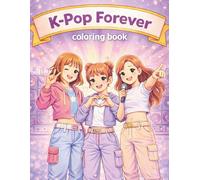 K-Pop Forever Coloring Book: 50+ Idol-Inspired Coloring Pages for K-Pop Fans