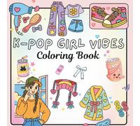 k-pop girl vibe Colouring book: Gift for kpop fans who hunt Bold kpop idol vibes and energy. (K-pop Books)