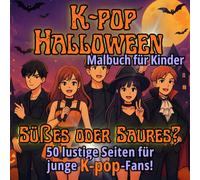 K-pop Halloween - Malbuch für Kinder: 50 kreative Ausmalbilder mit Idolen, Kürbissen und Geistern - Perfekt für Mädchen und Jungen, die K-pop lieben