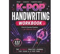 K-pop Handwriting Workbook for Teens: Print & Cursive Practice for Ultimate Fans: Trace, Practice & Write Like Your Bias Says Hi