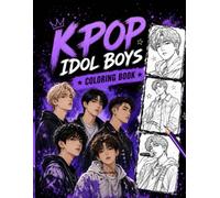 K-pop Idol Boys Coloring Book: Original Fashion, Performance & Street Style Coloring Pages for Adults & Teens (Idol Vibes Coloring Series: Male Edition)