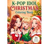 K-Pop Idol Christmas Coloring Book: 54 Anime-Style Christmas Illustrations Featuring Festive Idol Scenes | Relaxing Holiday Coloring Fun for All Ages
