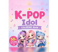 K-POP IDOL FANTASY COLORING BOOK: Cute Korean Pop Stars | 50+ Fun Coloring Pages for Teens & Kids | Perfect Gift for K Pop Fans | POP IDOLS | Fashion ... | Cute idols characters | CHIBI - KAWAII