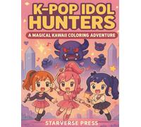K-Pop Idol Hunters: A Magical Kawaii Coloring Adventure for Kids: Cute Chibi Girls, Music Magic, Fantasy Monsters & Cozy K-Pop-Inspired Coloring Pages ... 4-10 (Magical K-Pop Idol Adventures Series)