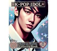 K-POP IDOL- Korean Hunks Coloring Book - Volume 2: Immerse Yourself in the World of K-pop with a Coloring Book Featuring Stunning Portraits of Young and Stylish K-pop Stars