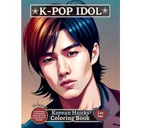 K-POP IDOL - Korean Hunks Coloring Book - Volume 4: A Captivating Coloring Book Featuring Young and Gorgeous K-Pop Idols