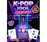 K-POP IDOL: La Sfilata: Libro creativo per bambine | album da colorare, outfit da ritagliare e incollare, modelle da vestire, make-up, unghie da decorare e attività moda K Pop