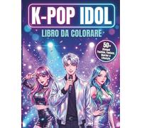 K-POP IDOL: Libro da colorare: 4 Concept Esclusivi: Fashion, Fantasy, Warrior e Lifestyle. Oltre 50 Illustrazioni Originali. Tratti nitidi e design professionale. Ideale per bambini, ragazzi e adulti