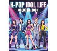 K-Pop Idol Life Coloring Book: Anime-Style Korean-Inspired Idol Coloring Scenes with Music, Dance & Fashion for Teens and Adults