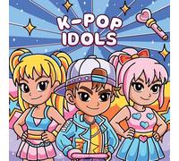 K-Pop Idols: Perfect Gift For K-Pop Fans with Bold and Easy Illustrations Featuring KPop Fashion and K Pop Gifts For Girls, Kids, Teens and Adults