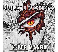 K-Pop Jujutsu Warrior Coloring Book: Pop Manga Sorcerers Chaos & Curses Vol 1